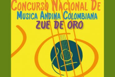 CONCURSO NACIONAL DE LA CANCIÓN ANDINA COLOMBIANA “ZUE DE ORO”